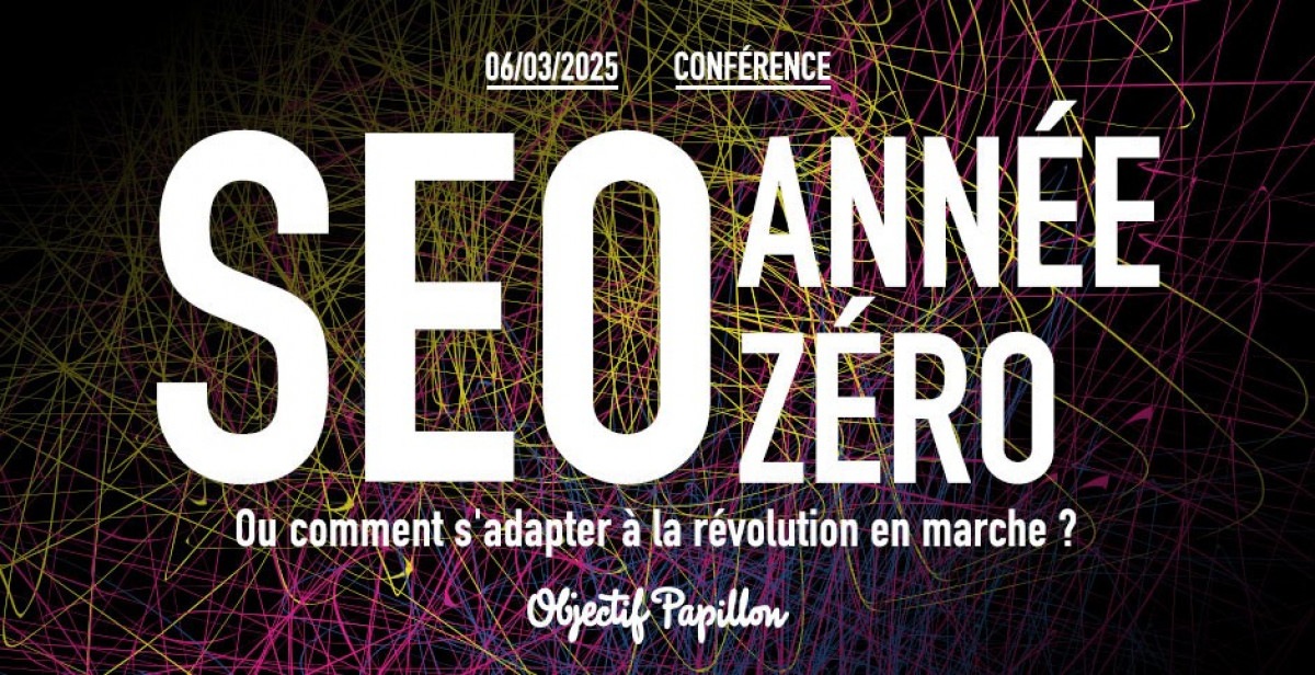 Participez à la conférence « SEO année zéro » d'Objectif Papillon